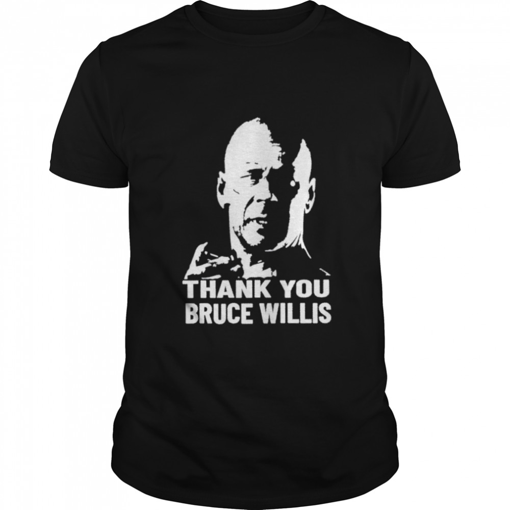 Thank you Bruce Willis shirt