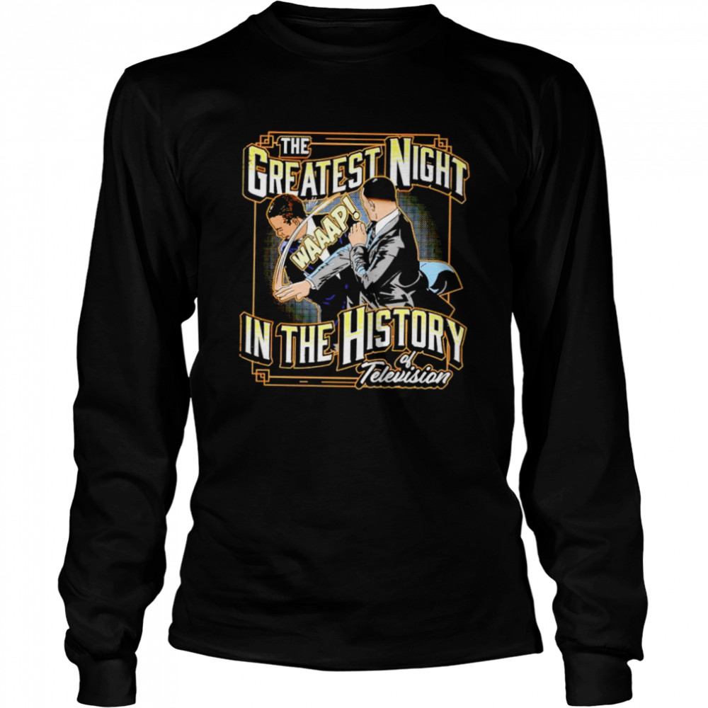 Will Smith slaps Chris Rock the greatest night in the history of Television shirt Long Sleeved T-shirt