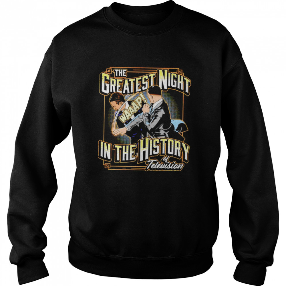 Will Smith slaps Chris Rock the greatest night in the history of Television shirt Unisex Sweatshirt