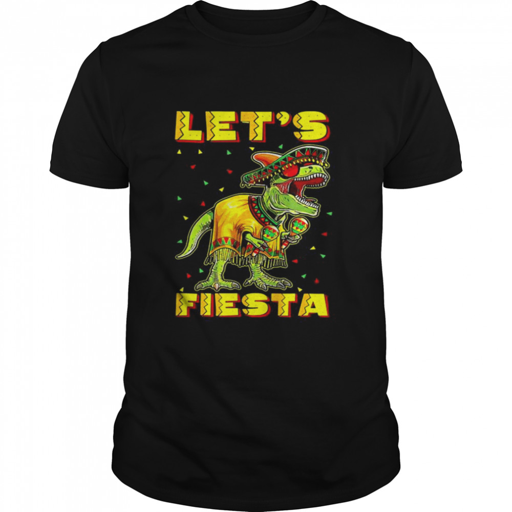 Lets’s Fiesta T Rex Tyrannosaurus Poncho Hat Cinco De Mayo T-Shirts