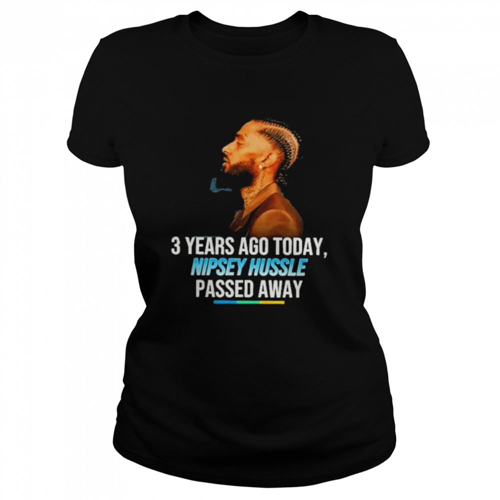 Nipsey hussle 3rd anniversary of death shirt Classic Women's T-shirt