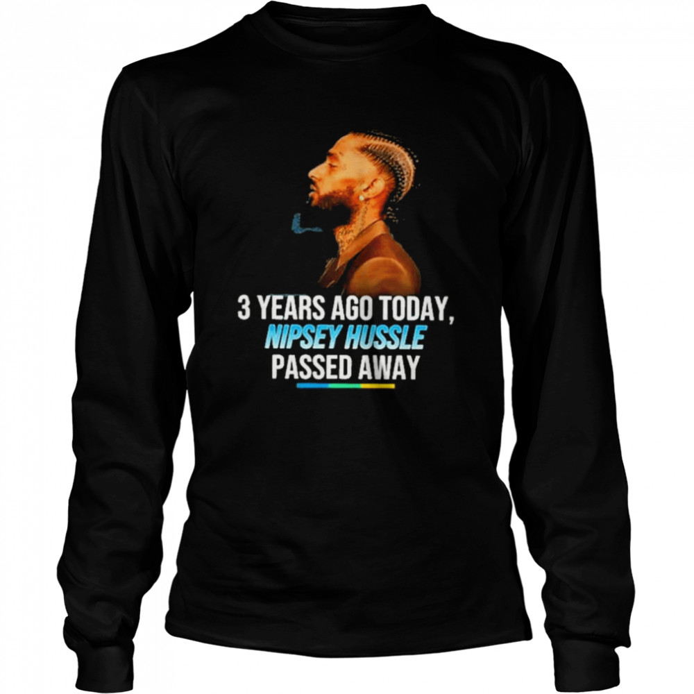 Nipsey hussle 3rd anniversary of death shirt Long Sleeved T-shirt