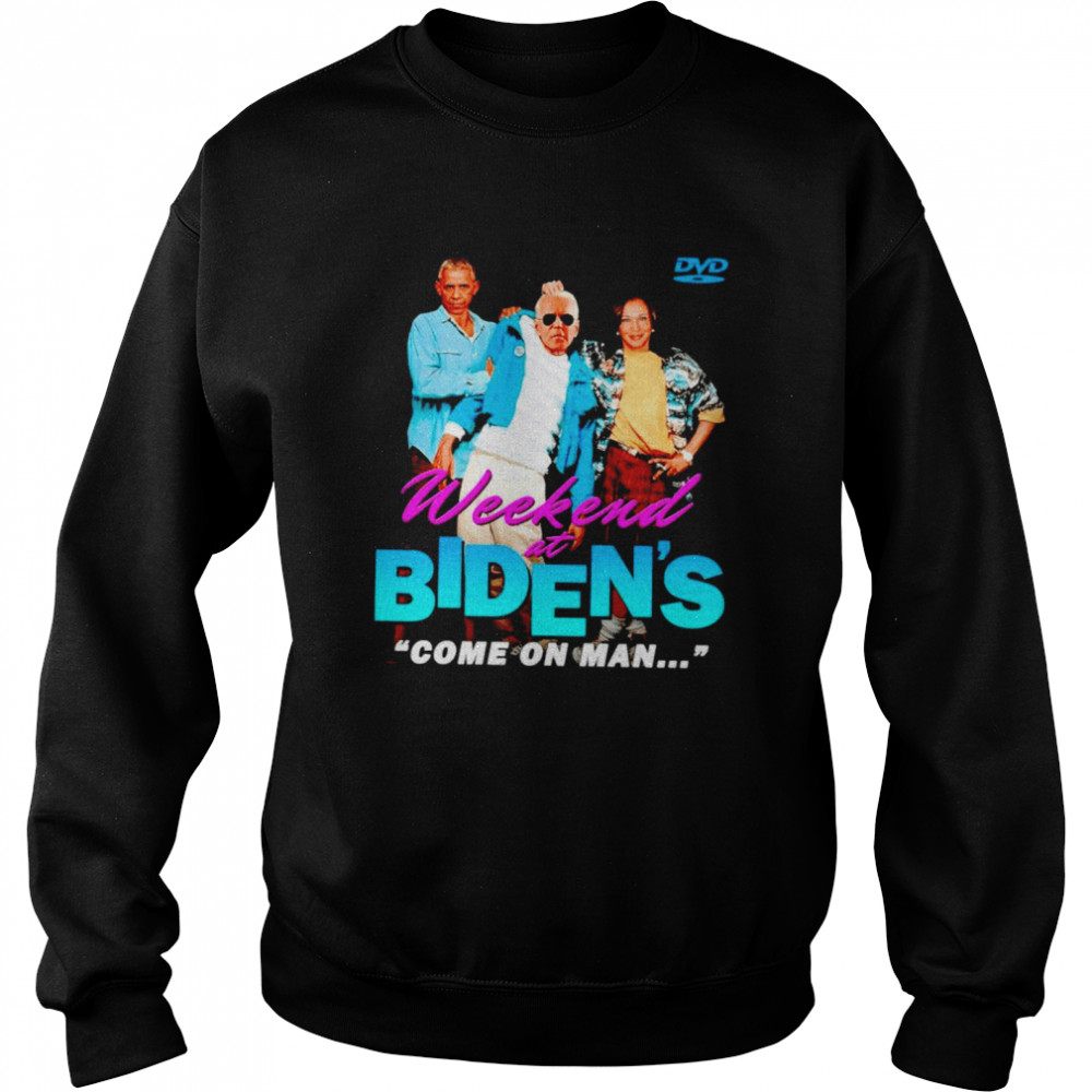 Obama and Kamala weekend at Biden’s come on man shirt Unisex Sweatshirt