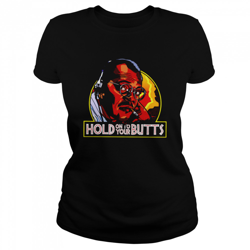 Samuel L Jackson hold on to your Butts shirt Classic Women's T-shirt