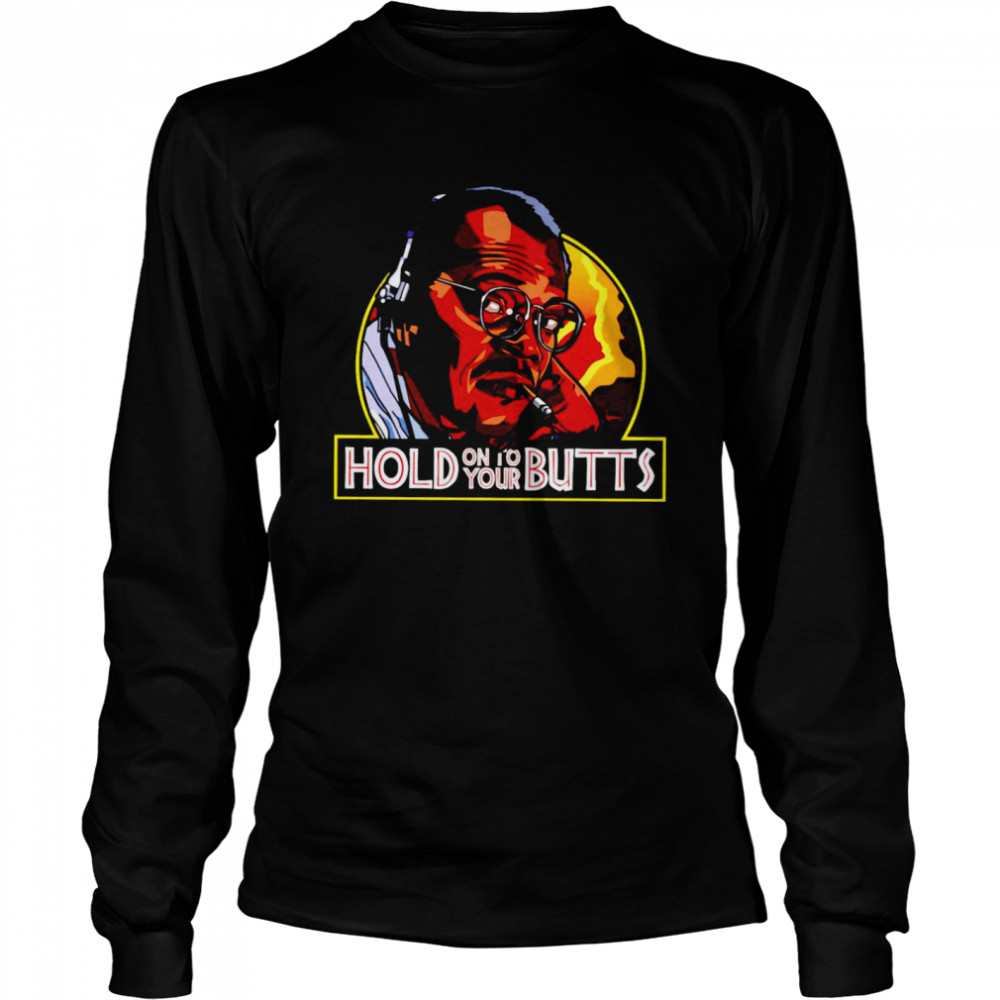 Samuel L Jackson hold on to your Butts shirt Long Sleeved T-shirt