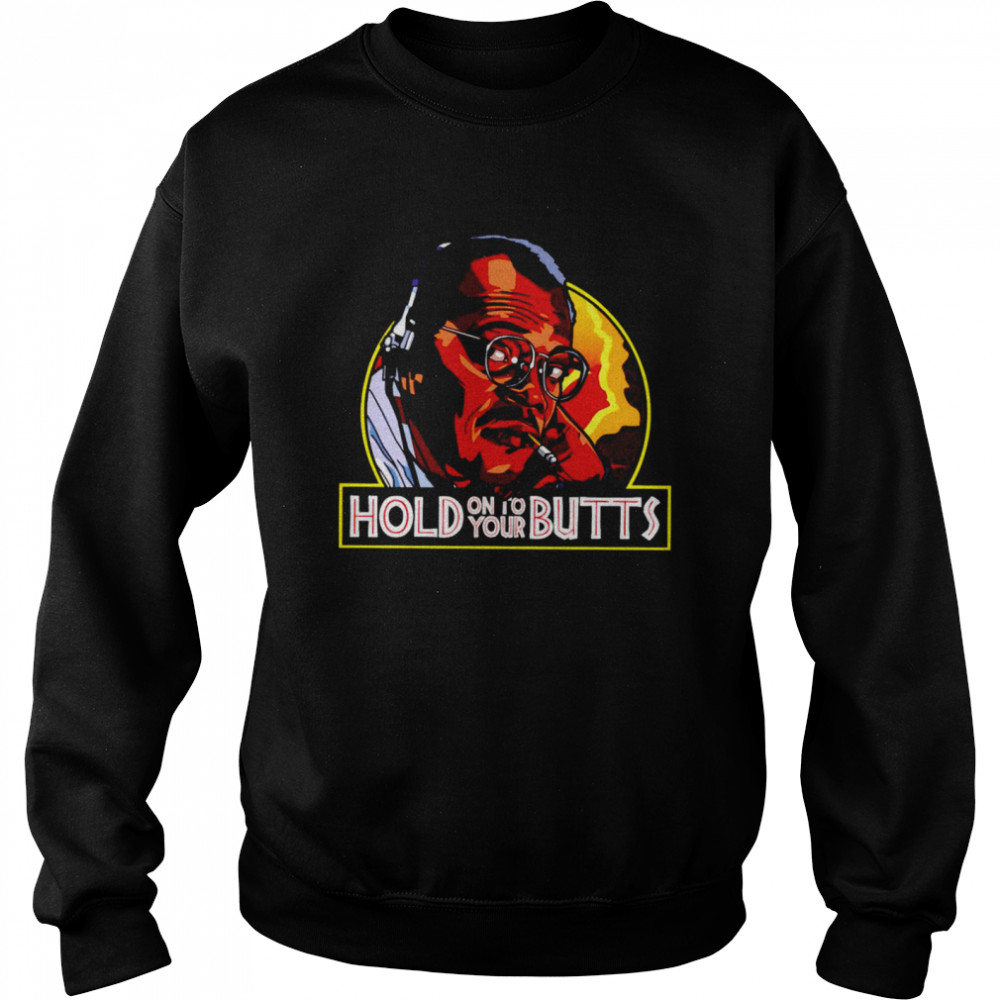 Samuel L Jackson hold on to your Butts shirt Unisex Sweatshirt