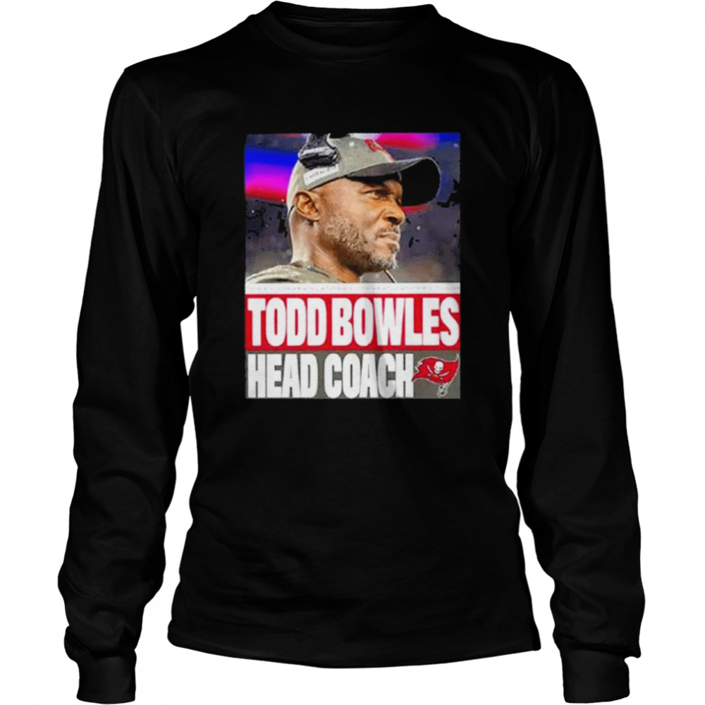 Todd Bowles Head Coach Tampa Bay Buccaneers T- Long Sleeved T-shirt