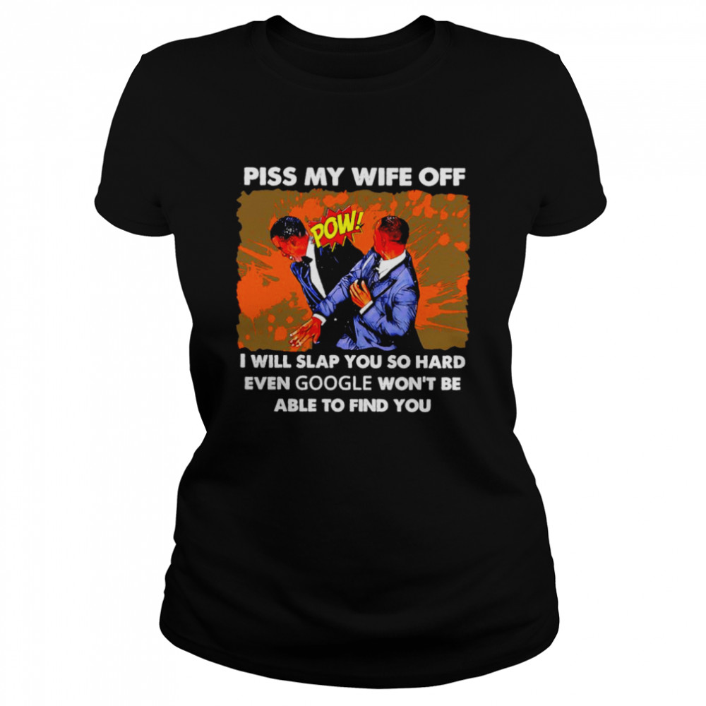 Will Smith piss my wife off I will slap you so hard shirt Classic Women's T-shirt
