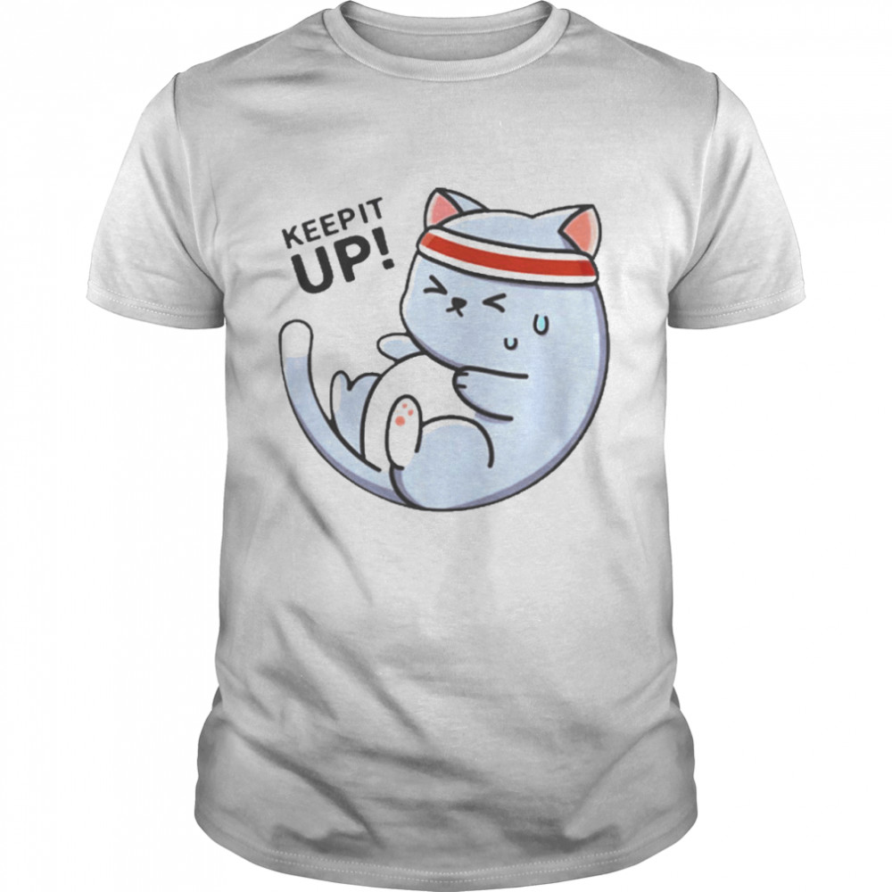 Cat Keep It Up T Shirt