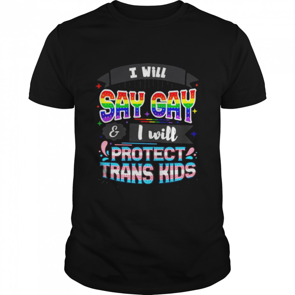 I will say gay and I will protect trans kids T-shirt Classic Men's T-shirt
