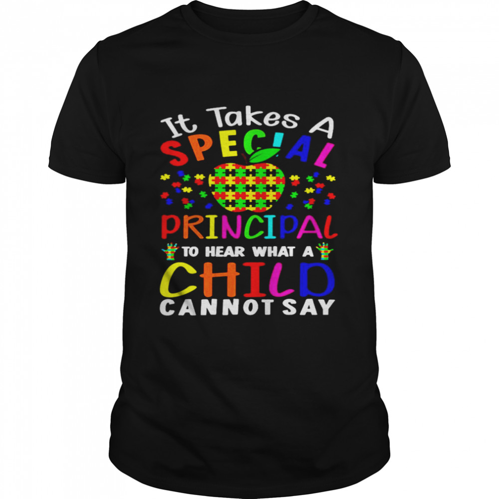 Apple Autism It Takes A Special Principal To Hear What A Child Cannot Say Shirts