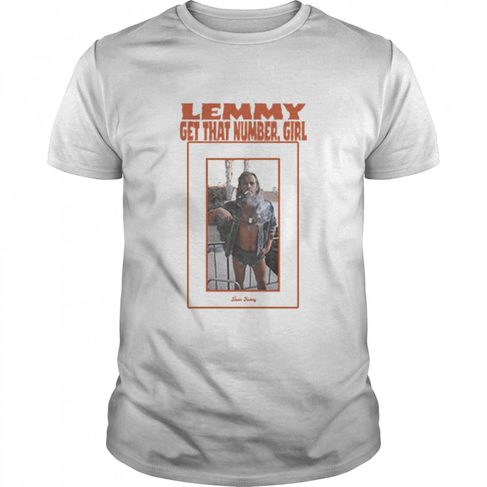 Lemmy get that number girl shirts