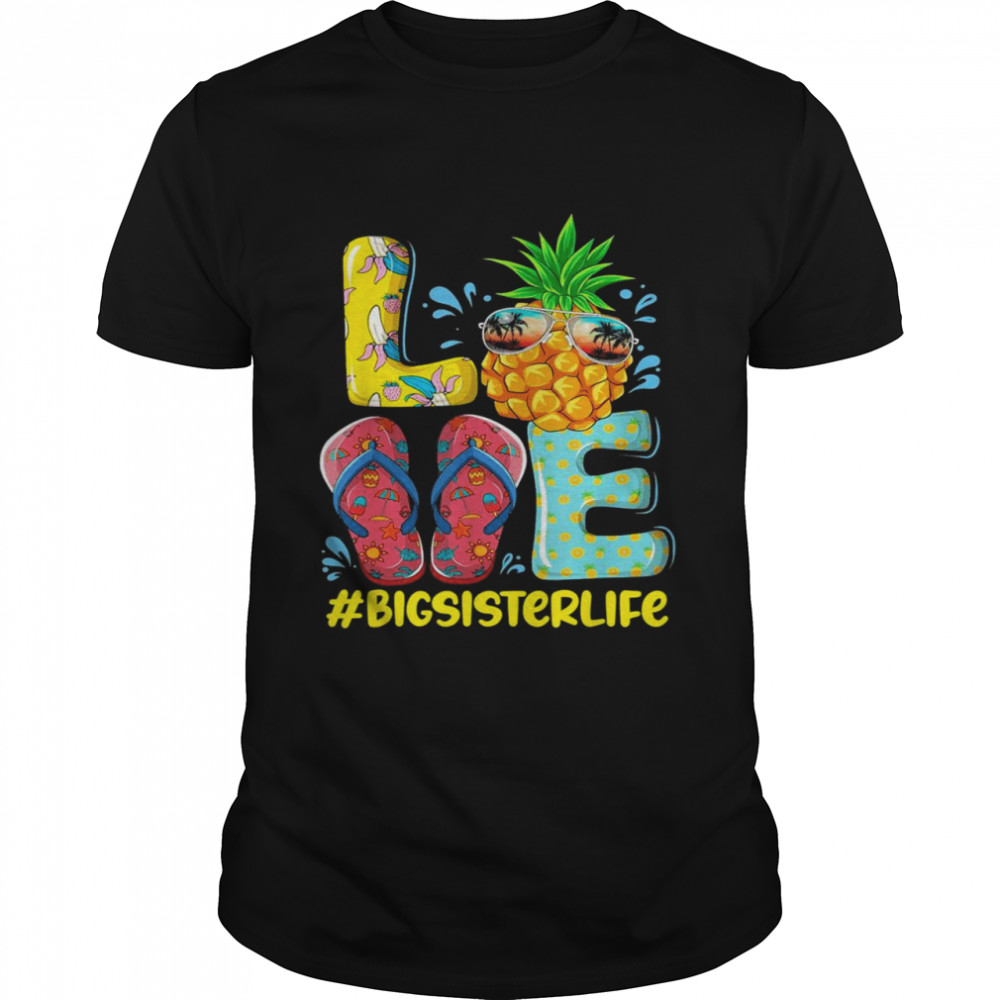 Love Big Sister Life Flip Flops Hippie Pineapple Summer Shirt