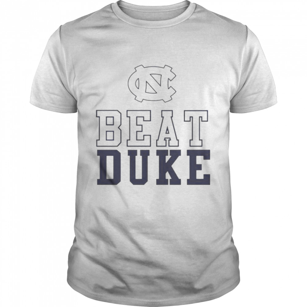 North Carolina Tar Heels Beat Duke shirt
