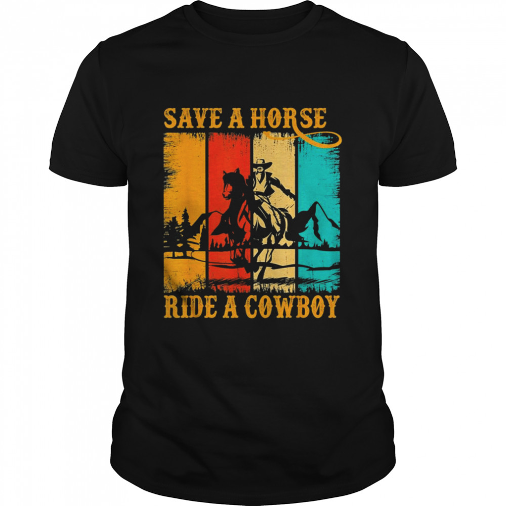 Save A Horse Ride Cowboy Horse Riding Roping Western Shirt