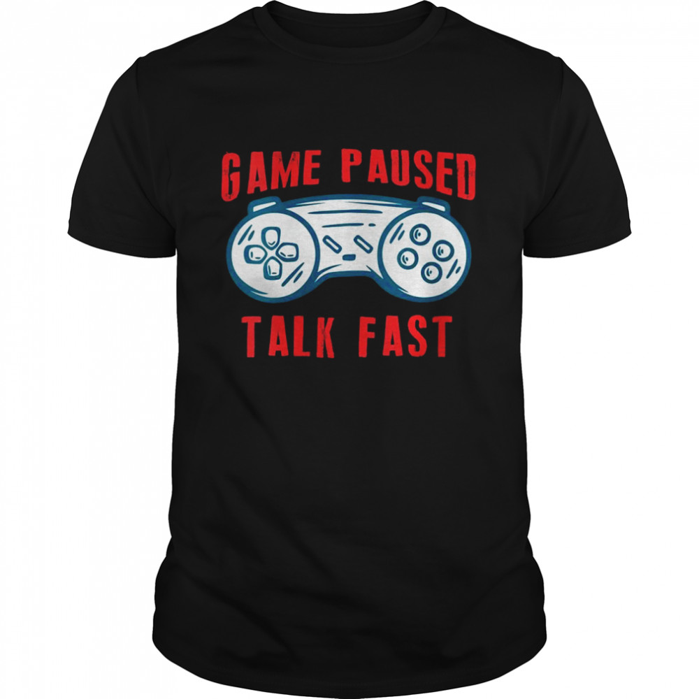 Womens Game Paused Talk Fast Video Games Boy Shirts