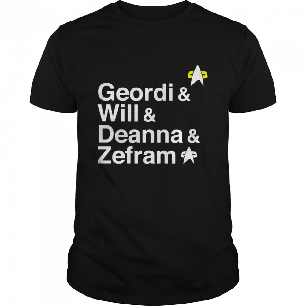 Geordi Will Deanna Zefram shirt