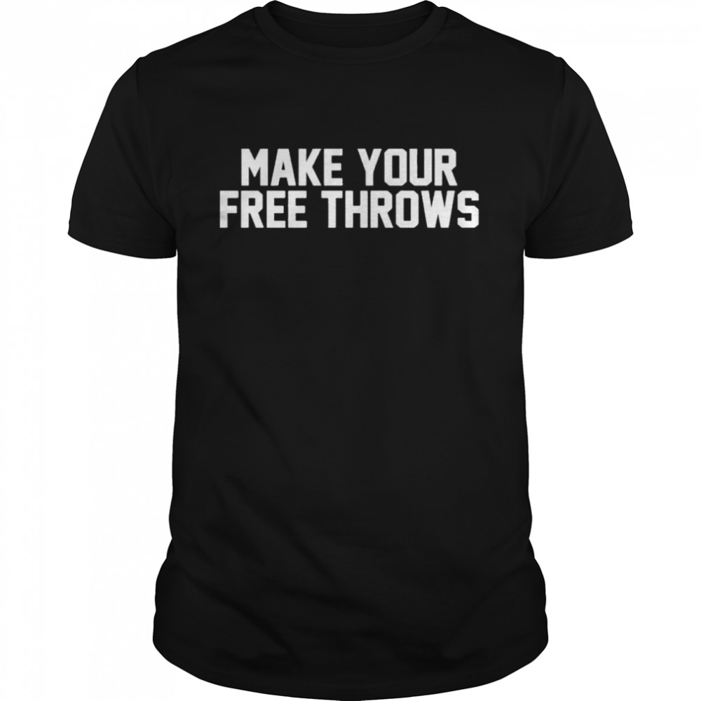 Make your free throws 2022 shirts