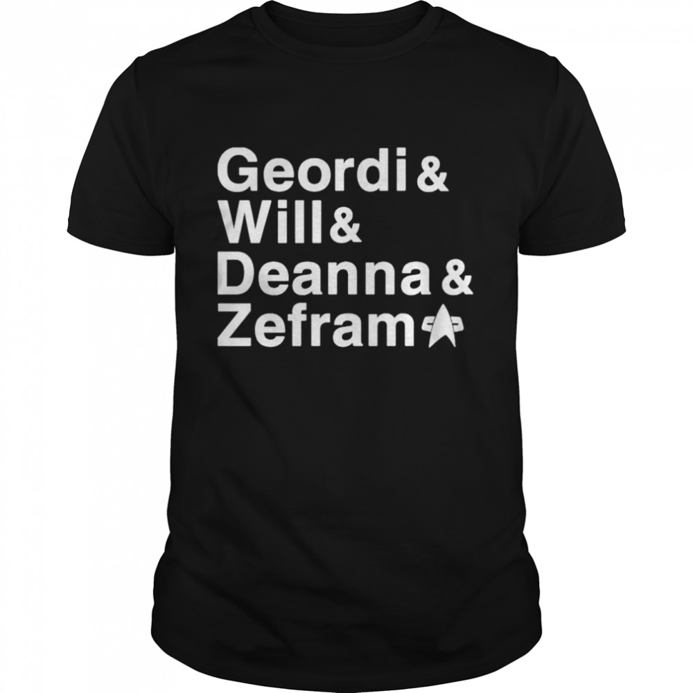 Star Trek Geordi and Will and Deanna and Zefram shirt