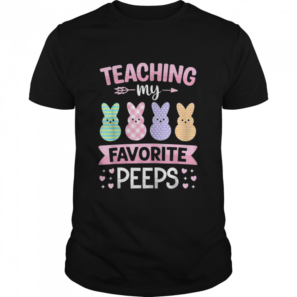 Teaching My Favorite Bunnies Easter Teacher Classroom Shirt