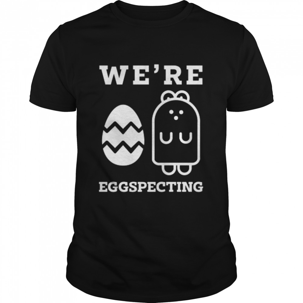 Were Eggspecting Easter Day shirt