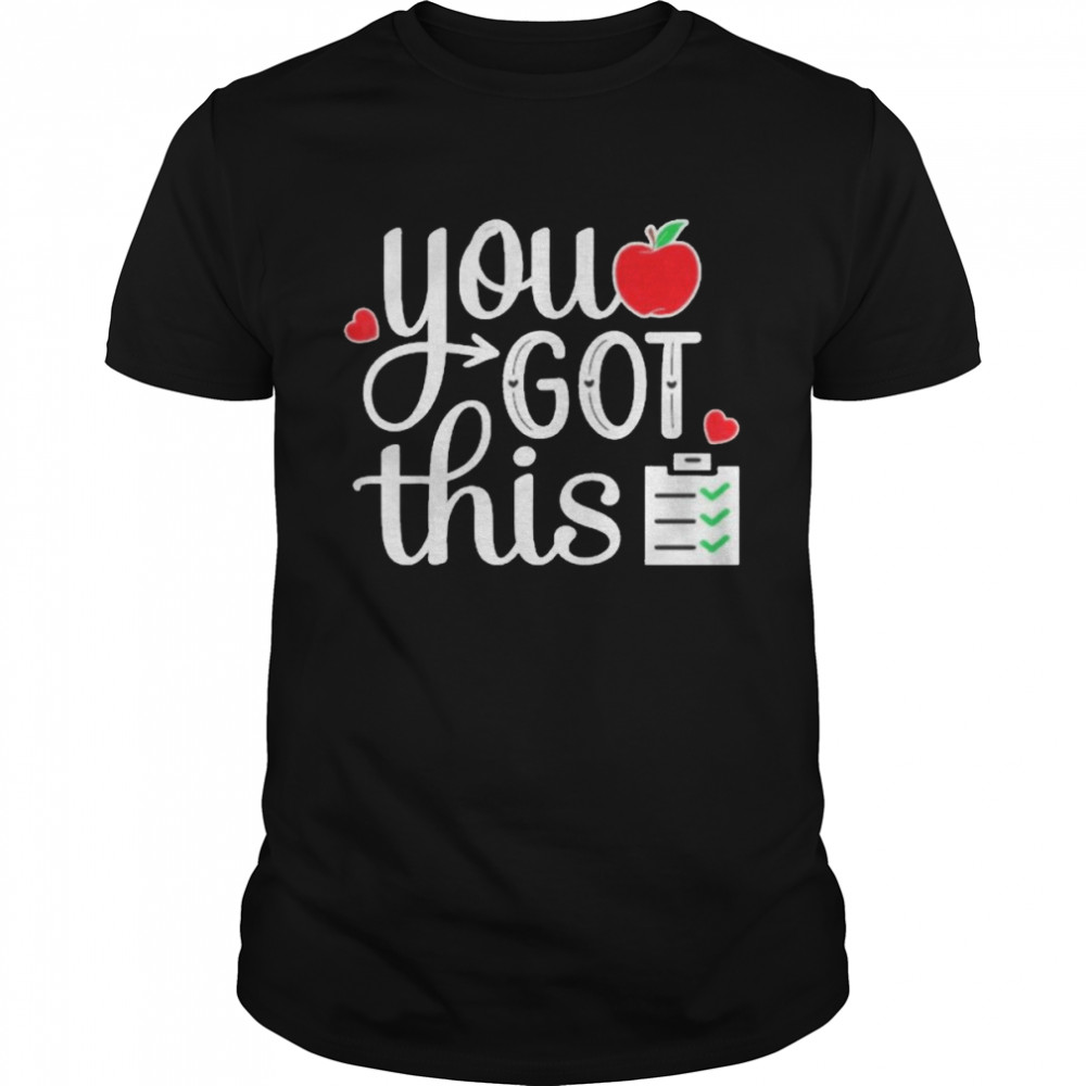 you Got This Teacher Student Testing Day Shirt