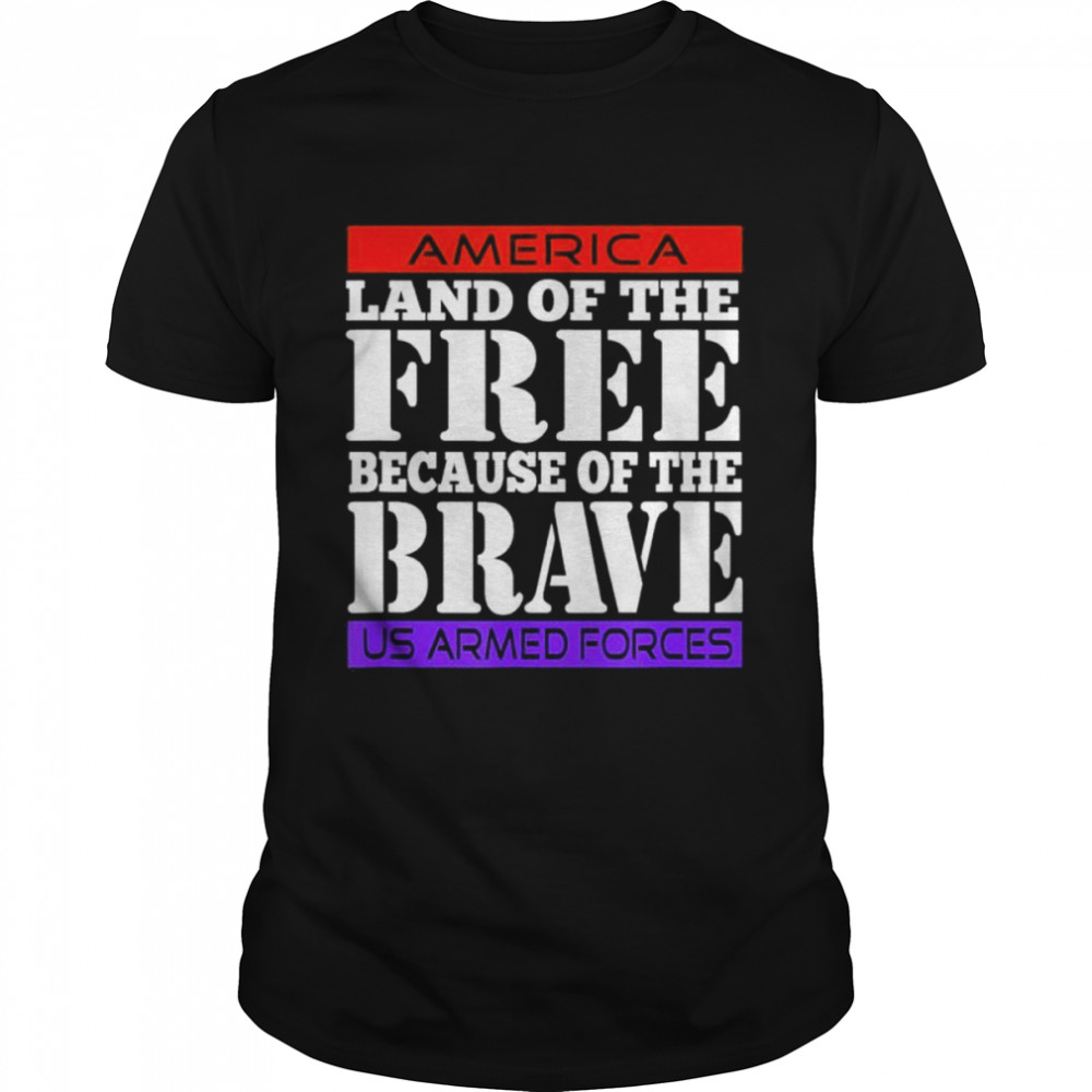 America land of the free because of the brave shirts