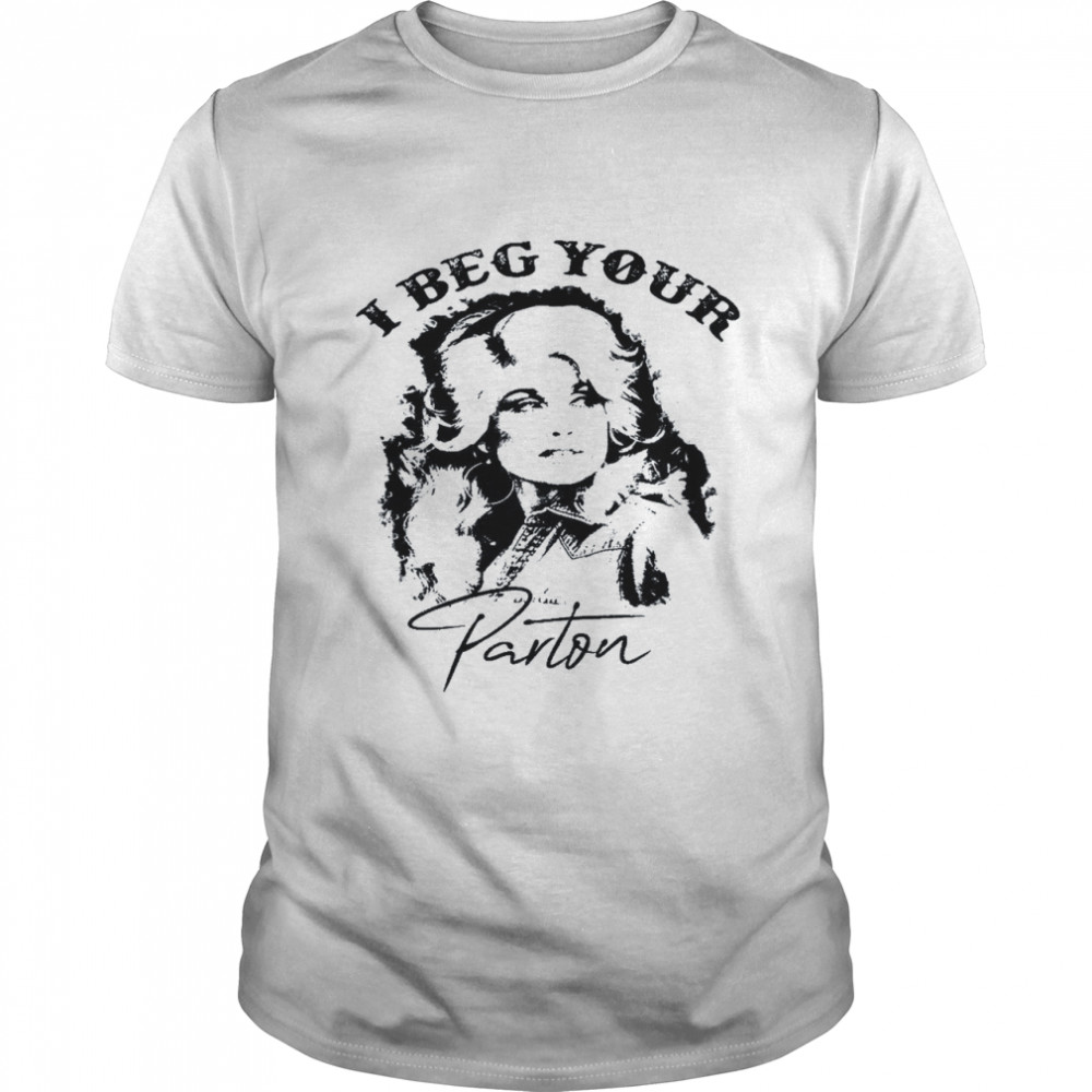 I beg your parton shirts