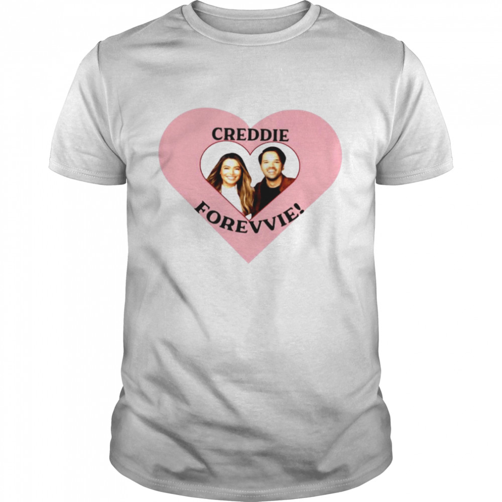 Creddie Forevvie love shirt