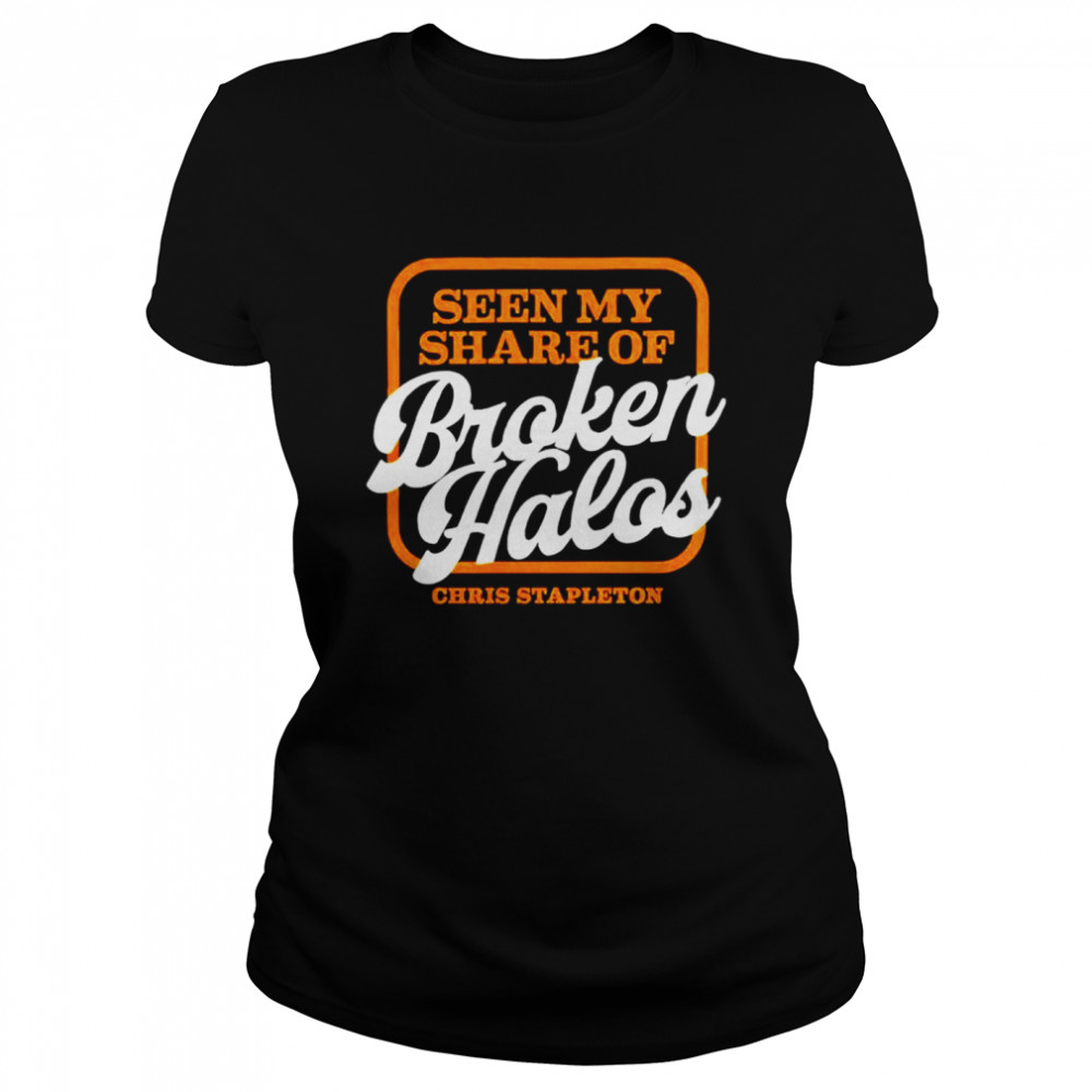 Chris Stapleton seen my share of broken halos shirt Classic Women's T-shirt