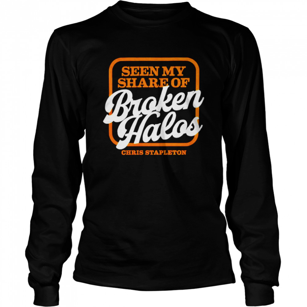 Chris Stapleton seen my share of broken halos shirt Long Sleeved T-shirt