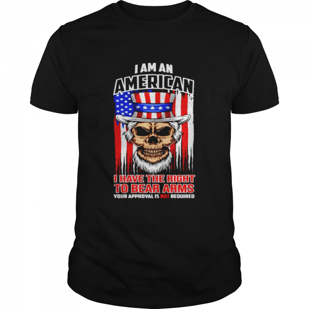 I am an American I have the right to bear Arms your approval is not required shirt Classic Men's T-shirt