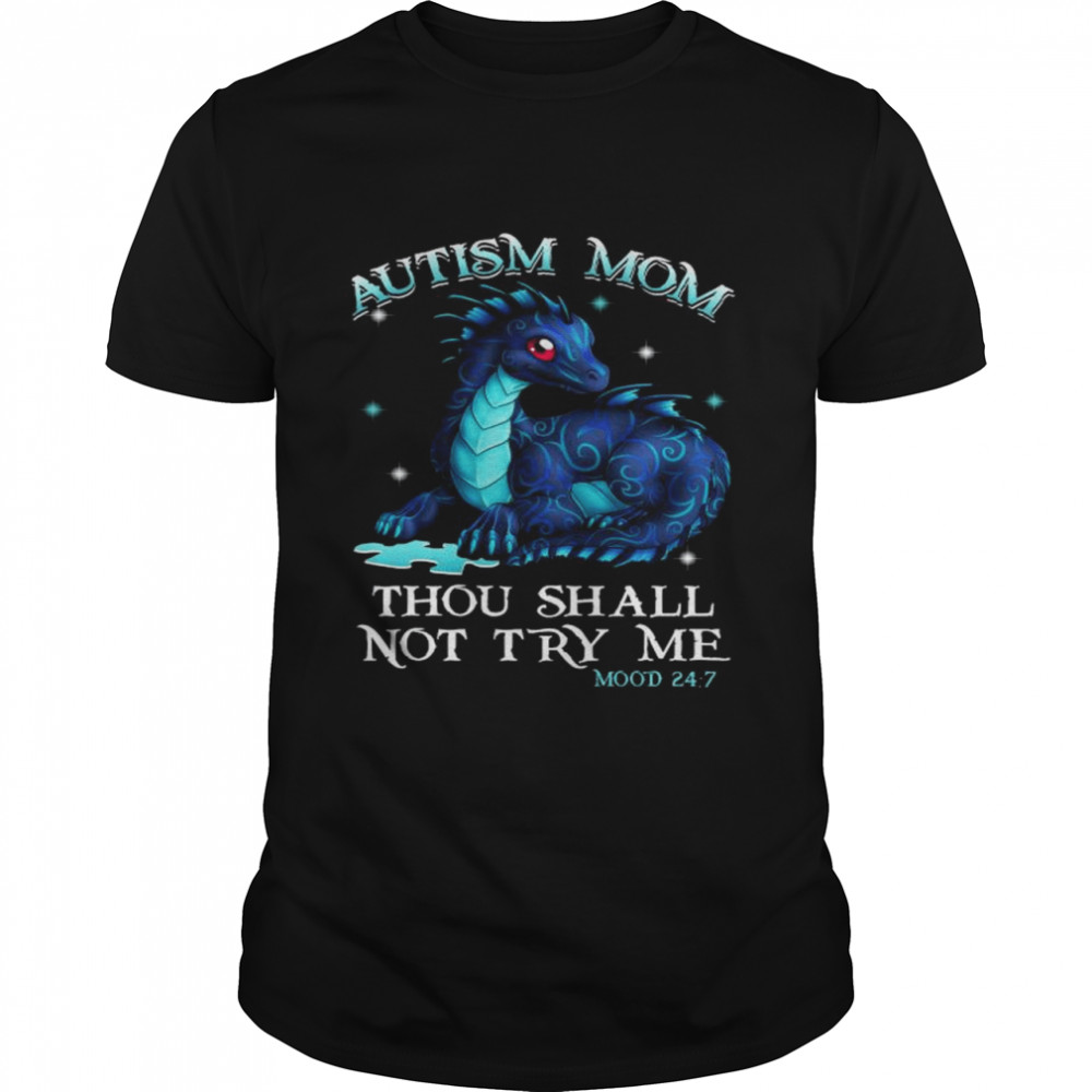 Dragon Autism mom thou shalt not try me shirt