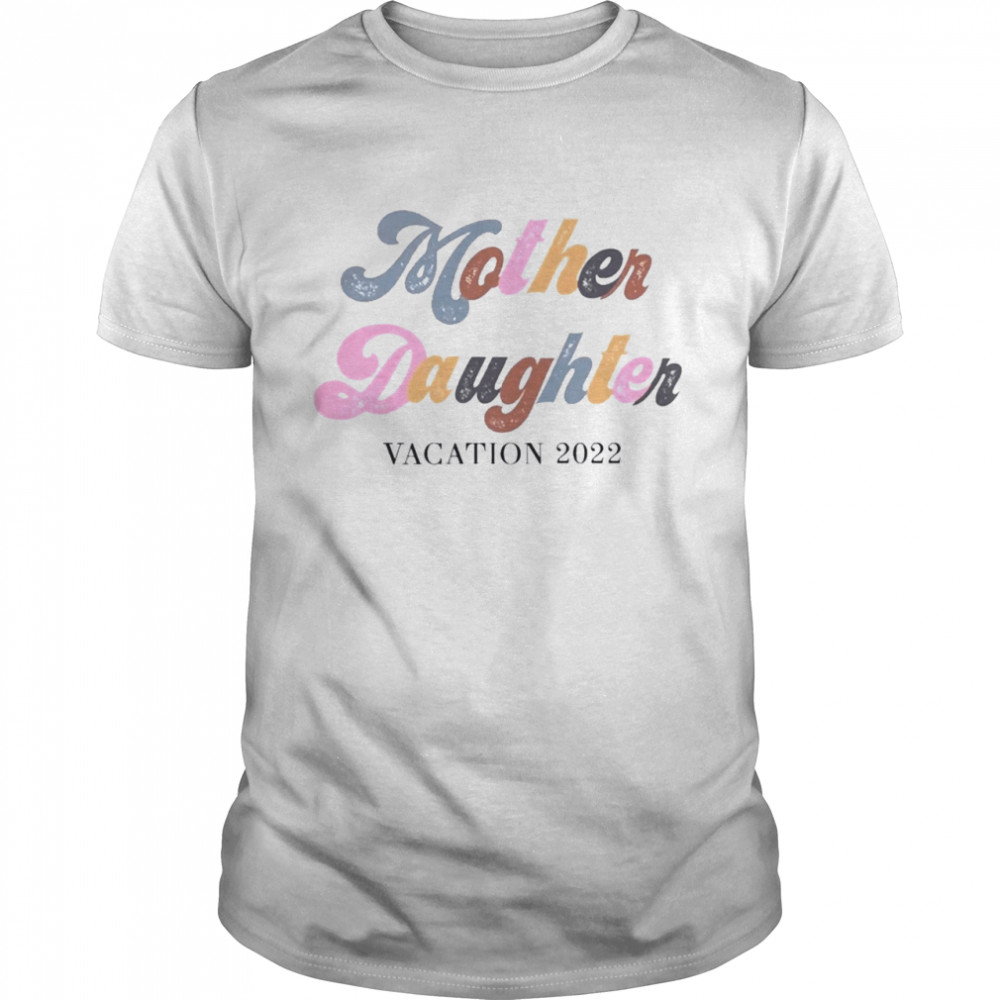 Mother Daughter Weekend 2022 Mother’s Day Shirt