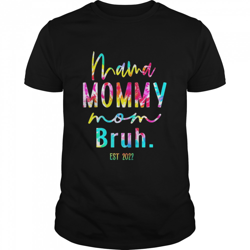 Tie Dye Mama Mommy Mom Bruh Shirt
