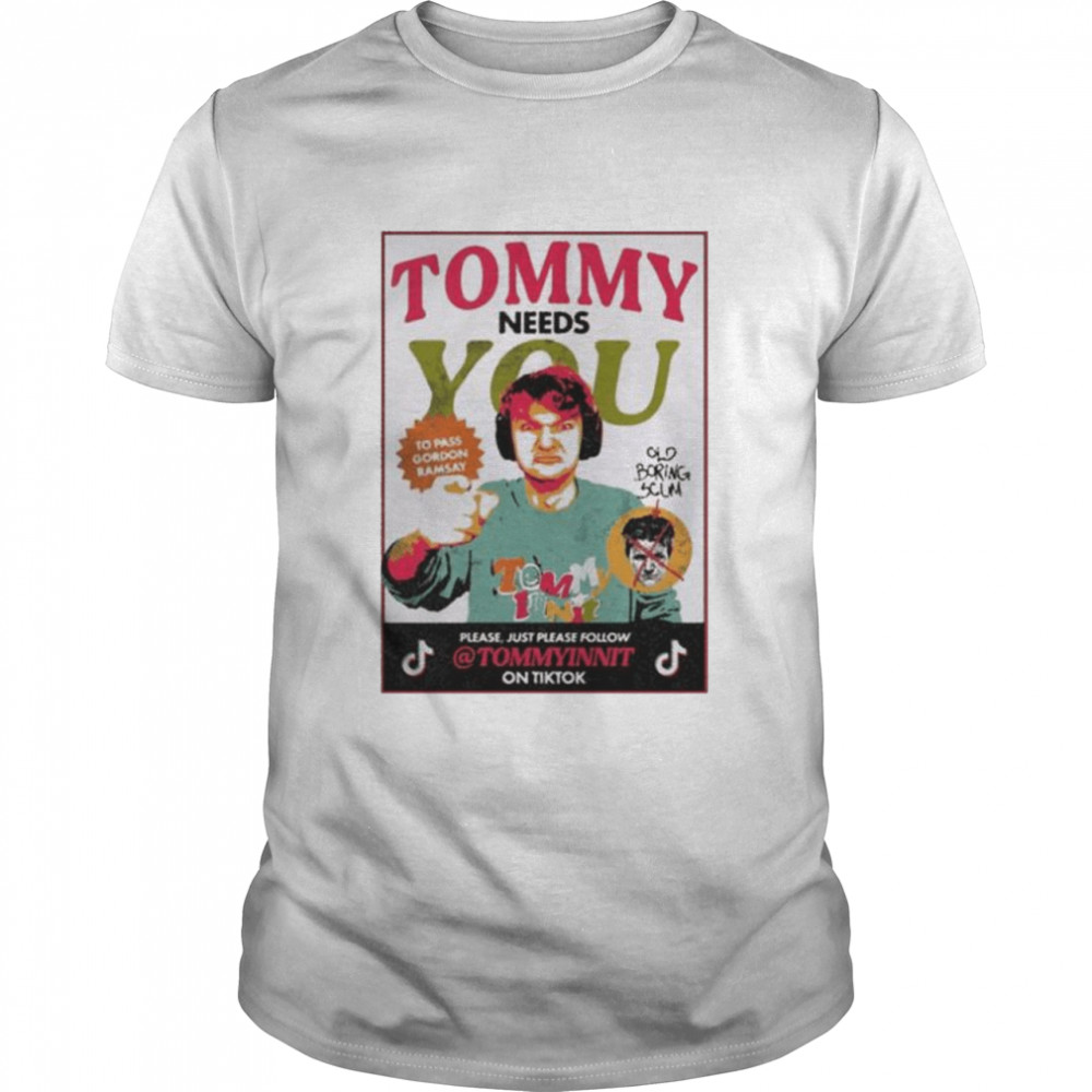 Tommy needs you to pass gordon ramsay shirt Classic Men's T-shirt
