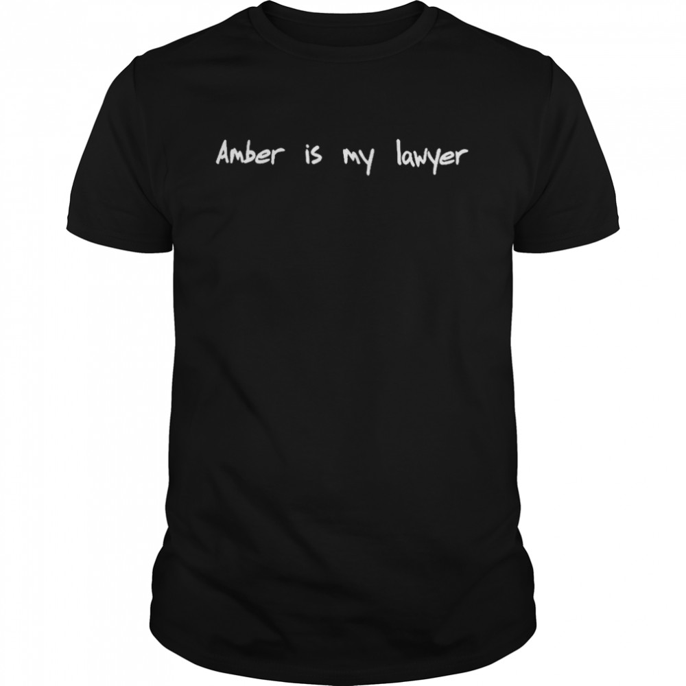 Amber Is My Lawyer T-Shirts