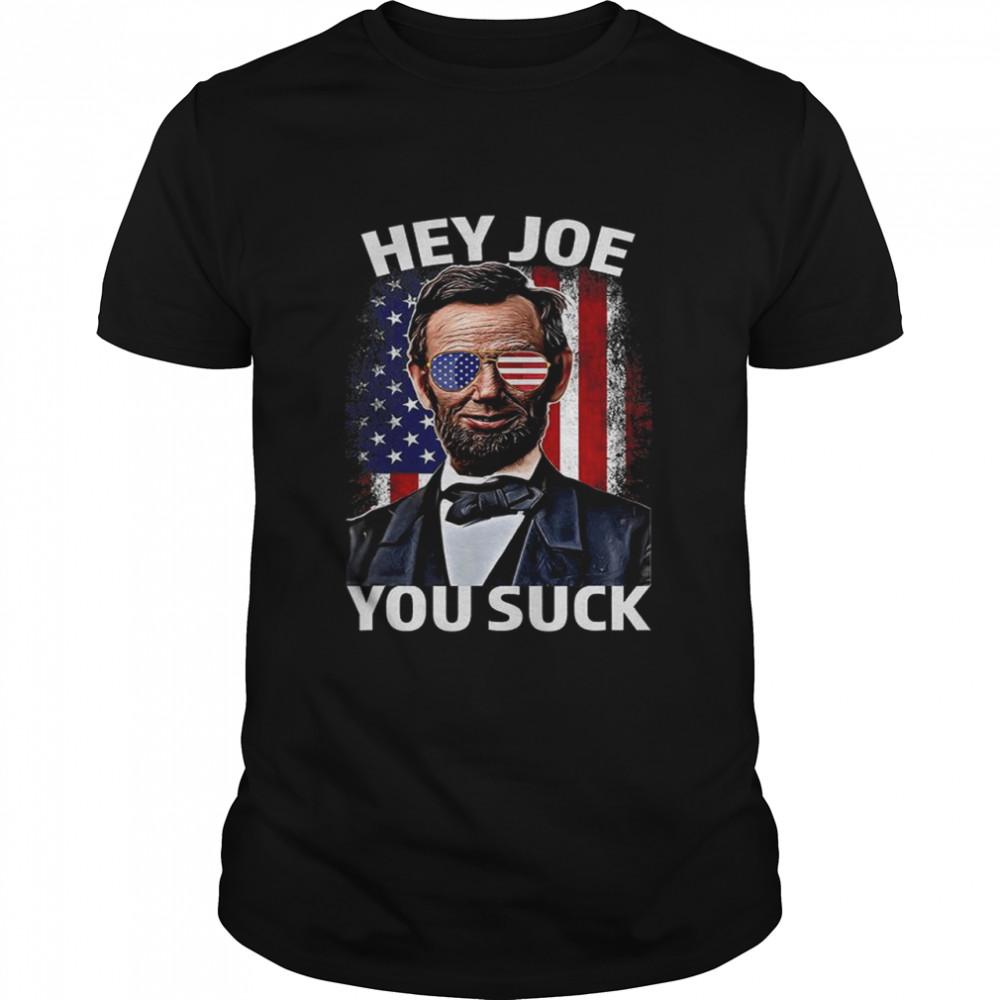 Hey Joe You Suck Lincoln Anti Biden Flag Of USA Biden Sucks T-Shirts