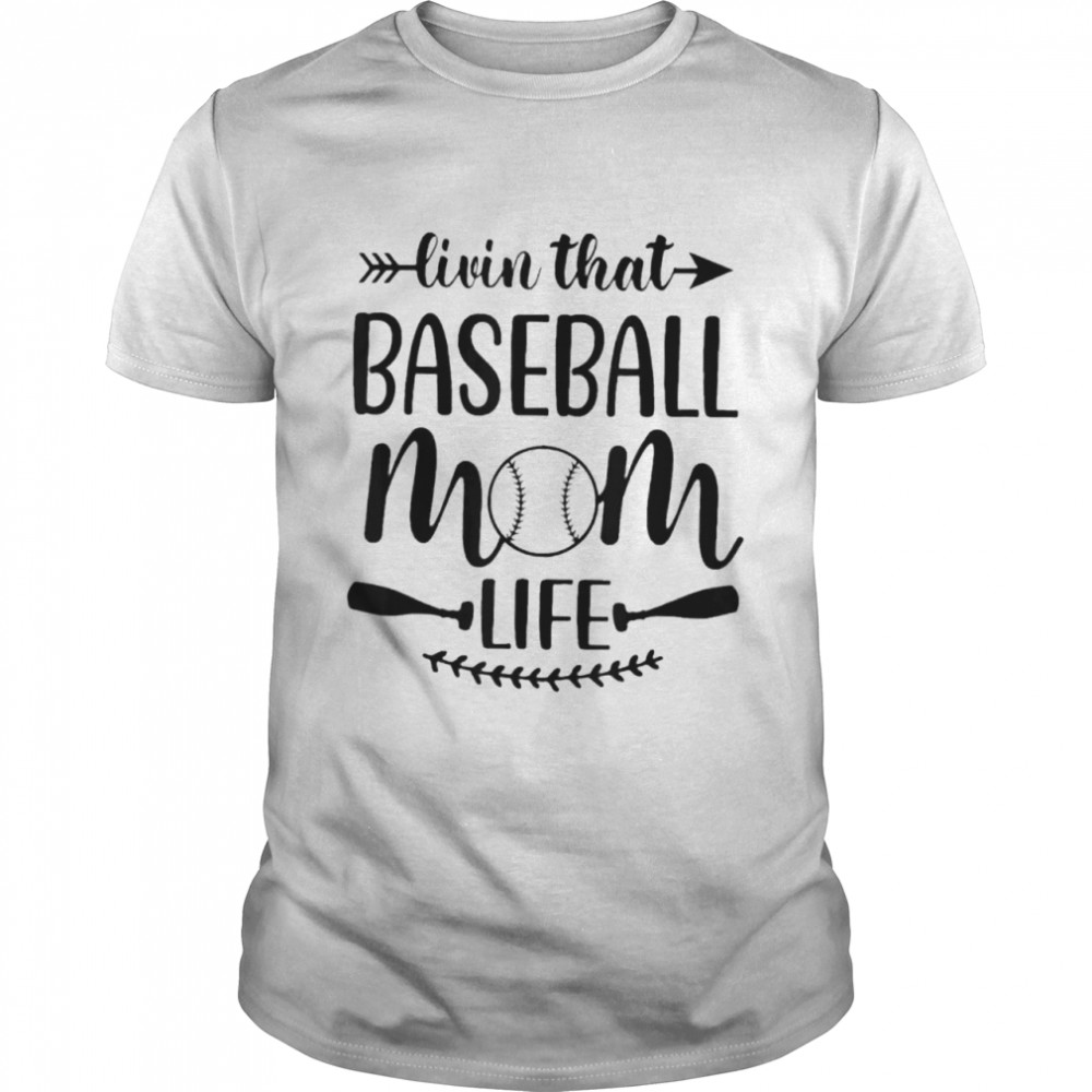 Livins thats baseballs moms lifes shirts