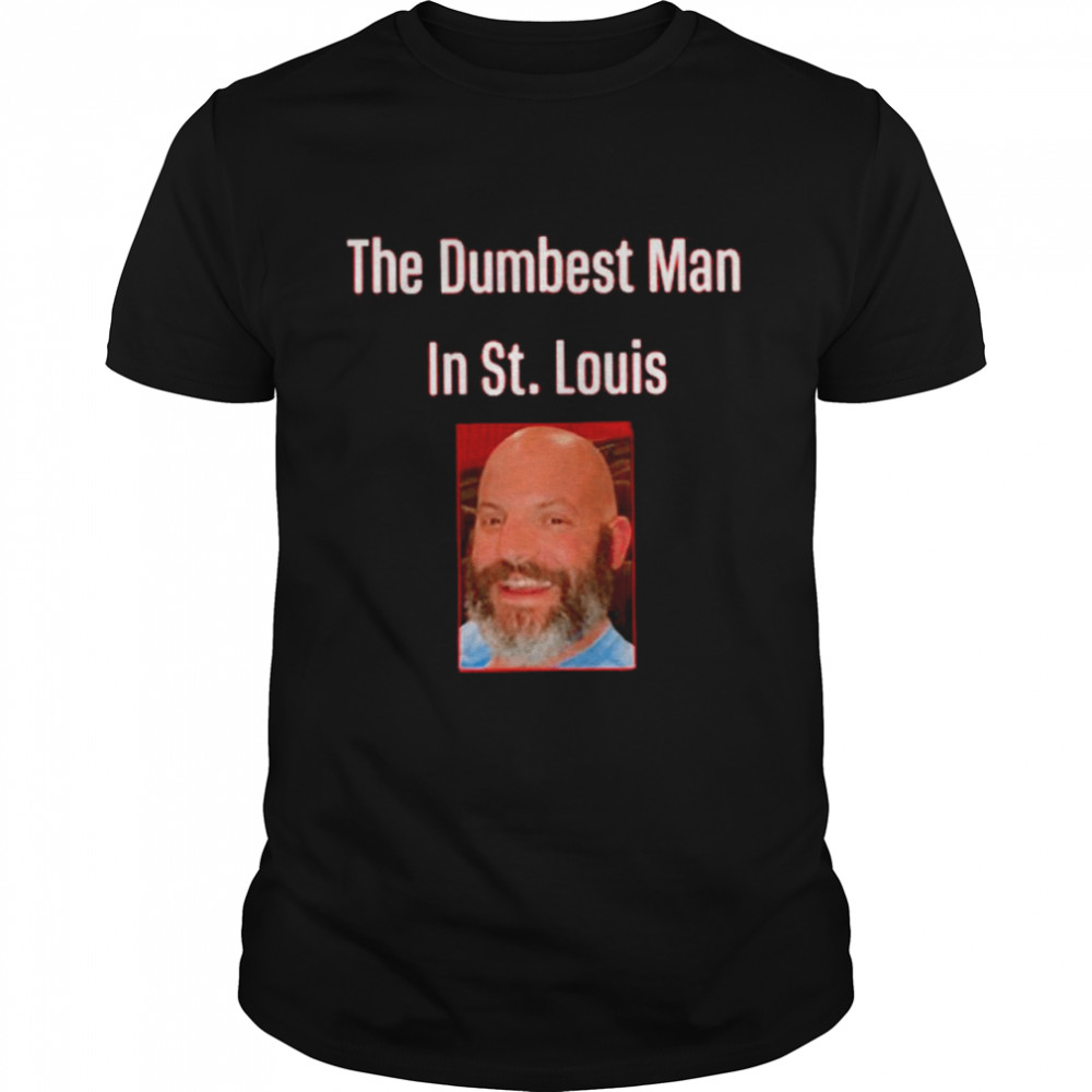 The Dumbest Man In St Louis Dan Buffa T- Classic Men's T-shirt