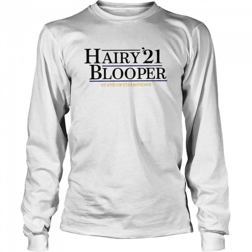 Hairy Blooper ’21 State of champions shirt Long Sleeved T-shirt