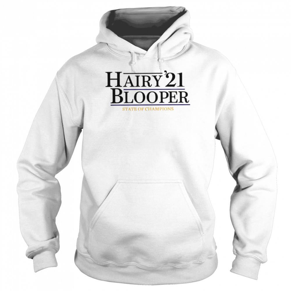 Hairy Blooper ’21 State of champions shirt Unisex Hoodie