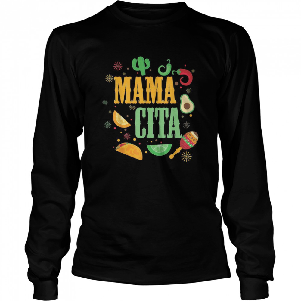 Happy Cinco De Mayo Cute’s Mamacita Mexican Fiesta  Long Sleeved T-shirt