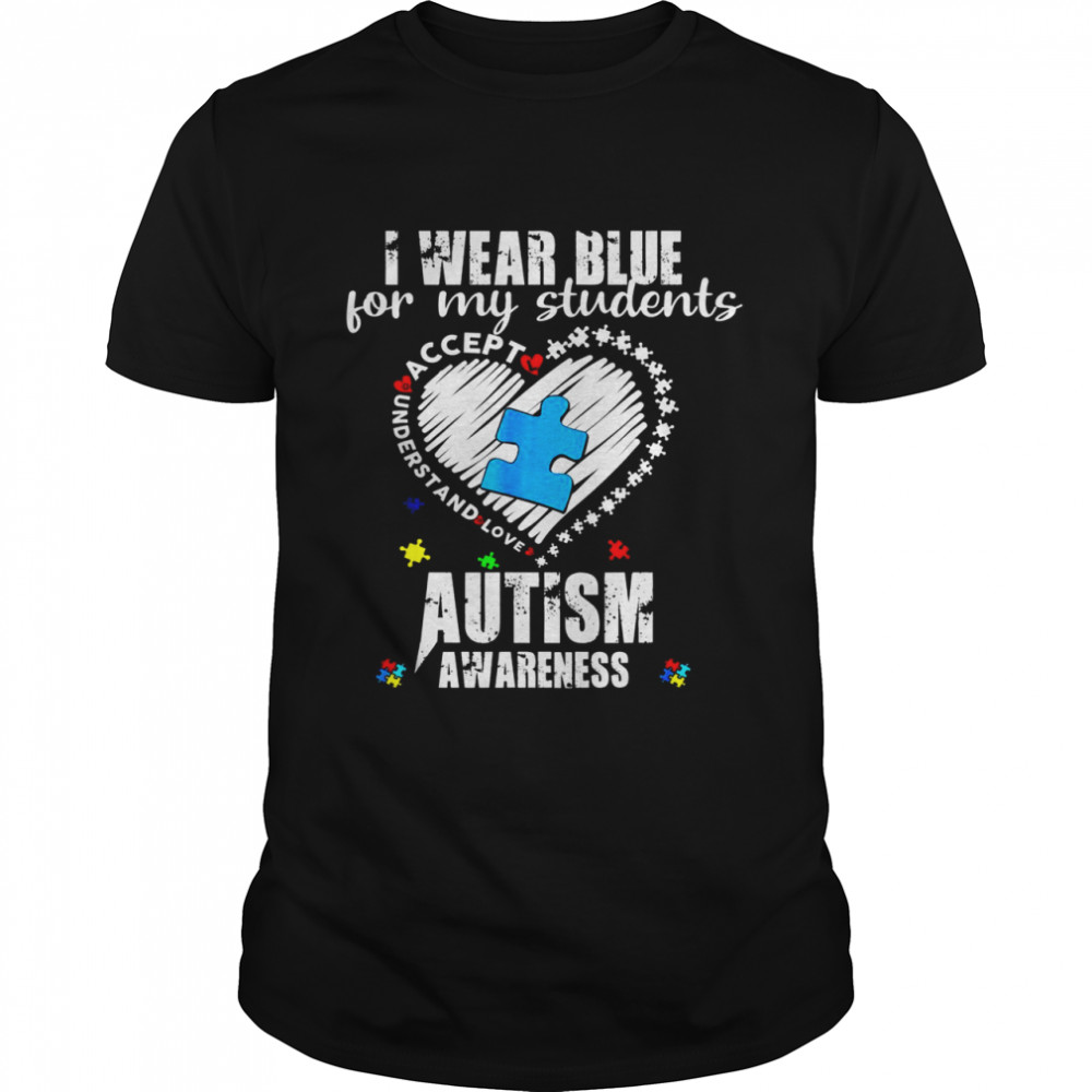 I Wear Blue For My Students Autism Awareness Heart Month Shirts