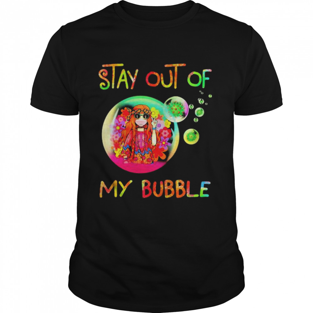 Covid Stay out of my bubble shirt