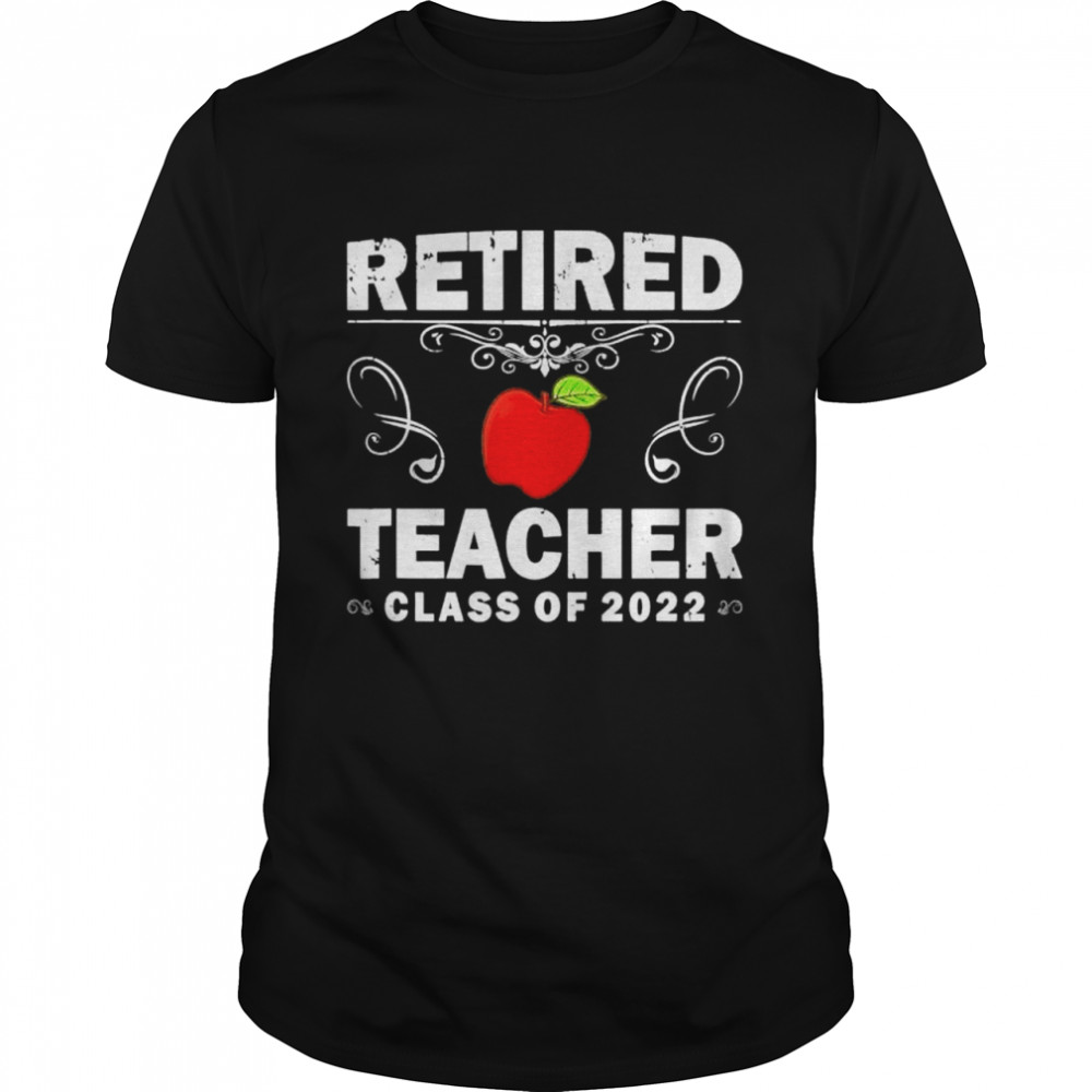 Retired Teacher Class Of 2022 Teacher Retirement shirts