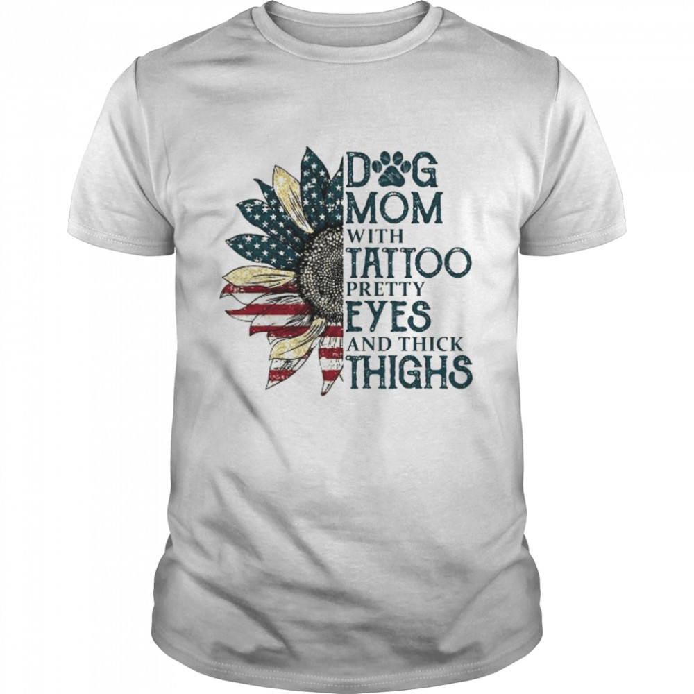 Sunflower American Flag Dog mom with tattoo pretty eyes and thick thigh shirt Classic Men's T-shirt