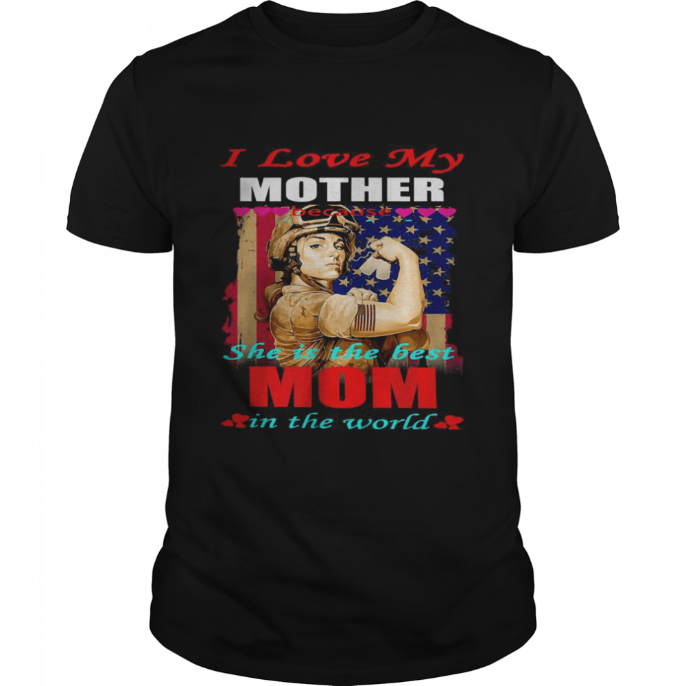 I Love My Morther She is The best Mom shirts