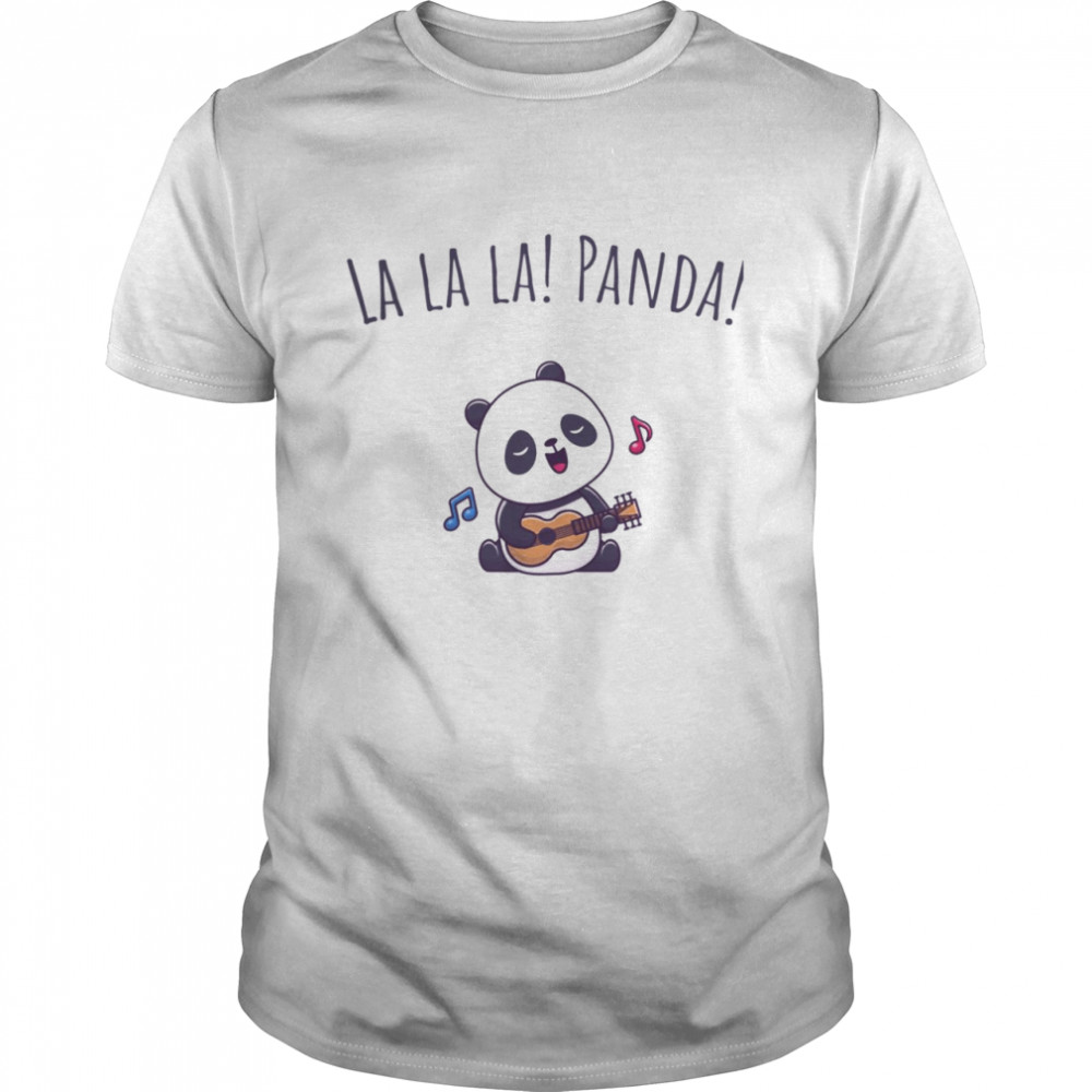 La La La Panda Sing A Song Shirts