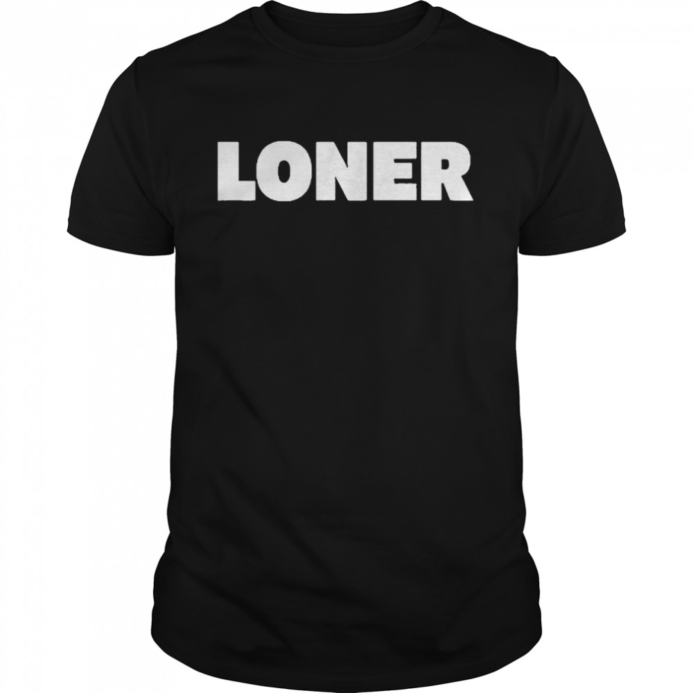 Loners T-Shirts
